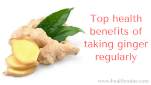 Health benefits of taking ginger regularly